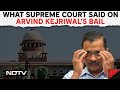 Supreme Court On Arvind Kejriwal: "May Consider Interim Bail Due To Polls"