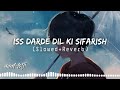 Is Dard-E-Dil Ki Sifarish Ab Karde Koi Yahan - (slowed & reverb ) full song - lofi remix mad-lofii🎧🎧