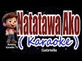 Natatawa Ako ( KARAOKE Version ) - Gabriella