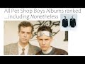ALL Pet Shop Boys Albums ranked... including NONETHELESS