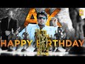 Happy Birthday Ultimate Star Ajithkumar | Birthday Mashup | BOXOFFICE KING ' AK ' | 'தல போல வருமா'