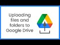 Uploading files and folders to Google Drive
