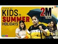 Types of Kids in Summer Holidays || Mahathalli || Tamada Media