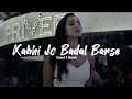 Kabhi Jo Badal Barse| Slowed & Reverb| Arijit Singh| Jackpot|