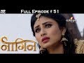 Naagin - Full Episode 51 - With English Subtitles