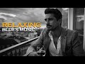 Relaxing Blues - Elegant Blues Instrumentals for Relaxed Evenings | Tranquil Ballads Blues