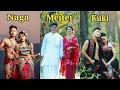 The Meities, Kukis and Nagas Of Manipur | Their Cultures
