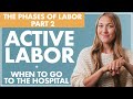 ACTIVE LABOR and WHEN to GO to the HOSPITAL | The Phases of Labor - Part 2 | Birth Doula