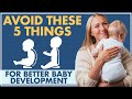 Avoid These 5 Things for Better BABY DEVELOPMENT