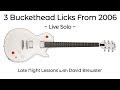 3 Buckethead Licks From 2006