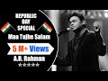 Vande Mataram - A.R. Rahman| Maa Tujhe Salaam |  A Tribute to Indian Army | Republic Day Song