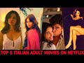TOP 5  ITALIAN  ADULT  MOVIES  ON NETFLIX | AS PER IMDB |  MUST WATCH