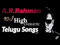 A R  rahman's telugu hits | High Energy songs telugu