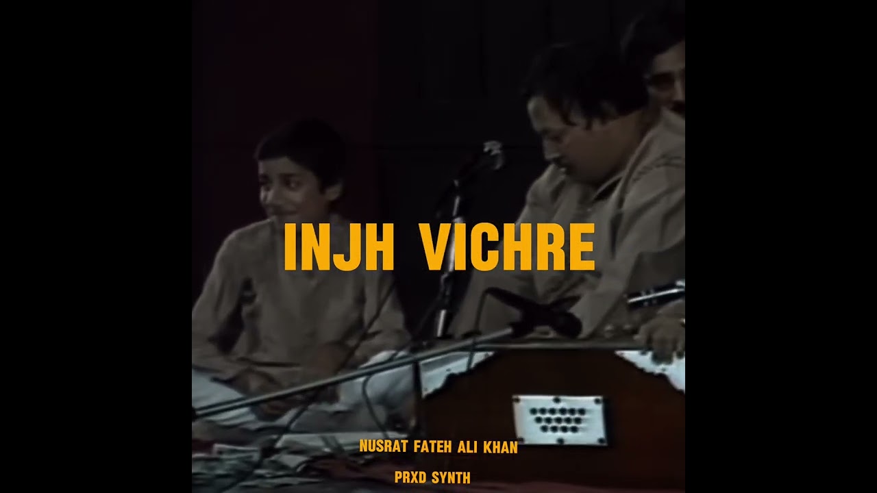 INJH VICHRE – Nusrat Fateh Ali Khan – Synth Remix