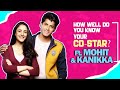 How Well Do You Know Your Co-Star? Ft. Kanikka & Mohit | Fun Secrets Revealed