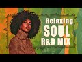 Relaxing soul music | Best mellow r&b/soul hits mix for your day - New soul music 2024