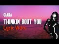 Ciara - Thinkin Bout You (Lyrics) 🤔