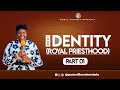 YOUR IDENTITY (ROYAL PRIESTHOOD) - PART 01