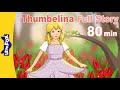 Thumbelina Full Story |  80 min | Hans Christian Andersen |Princess Story |Fairy Tales | Little Fox