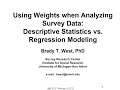 SBE CCC: Using weights when analyzing survey data: Descriptive Statistics vs. Regression Modeling