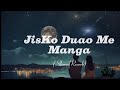 Jisko Duao Ma Manga___Lofi_All_ (slowed_reverb)_Song🎧🖤