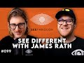 See Different with James Rath 👁 | The See-Through Podcast