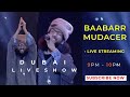 Baabarr Mudacer Concert Live from Dubai UAE || 🇦🇪