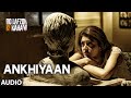 Ankhiyaan Full Song (AUDIO) | Do Lafzon Ki Kahani | Randeep Hooda, Kajal Aggarwal | Kanika Kapoor