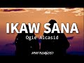 Ikaw Sana - Ogie Alcasid (Lyrics)🎶