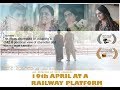 19th April At A Railway Platform - Humanitarian Award 2017 - Best Shorts Competition