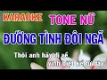 Đường Tình Đôi Ngã Karaoke Tone Nữ Nhạc Sống - Phối Mới Dễ Hát - Nhật Nguyễn