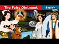 The Fairy Ointment Story in English  | Stories for Teenagers | @EnglishFairyTales