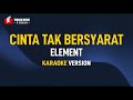 Element - Cinta Tak Bersyarat (Karaoke)