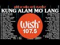 Kung Alam Mo Lang - Best Of Wish 107.5 Songs Playlist 2024 | Nonstop Trends Tagalog Love Songs