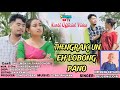 THENGRAK UN EH LOBONG PANO | Karbi Official Video Release|| ZKYF||Birensing Kathar||SKramsa TV