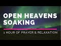 [Praying in Tongues!!!] Open Heavens | 1-Hour Soaking Music for Prayer and Relaxation