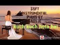 Kuch Kuch Hota Hai Instrumental | Kuch Kuch Hota Hai Soft Instrumental Piano | Piano Cover
