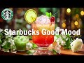 Good Mood Jazz Music - Positive Morning Starbucks Coffee Jazz & Bossa Nova Music For Great Mood