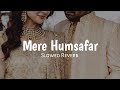 Mere Humsafar 🥺🖤 [Slowed + Reverb] Song | OST | Amanat Ali