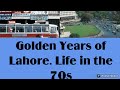 Golden Years of Lahore = Life in 70s                 #lahorevlog #lahorecity #lahorehistory #70s