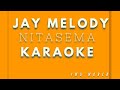 Jay Melody - NITASEMA Karaoke Version By Imu