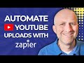 How To AUTOMATE Video Uploads To YouTube Using Zapier