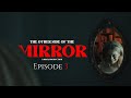 The Other Side of The Mirror ][ Episode 3