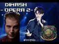 Dimash - Opera 2 - A Thetazord battle royal reaction!!!