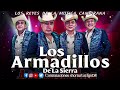 Los Armadillos De La Sierra 💿💿💿 25 Musica Exitos 💿💿💿 Corridos y Rancheras 2024
