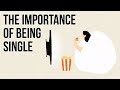 The Importance of Being Single