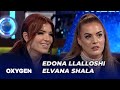 OXYGEN Pjesa 1 - Edona Llalloshi & Elvana Shala 27.04.2024