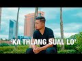 JONATHAN LIANHNA - KA THLANG SUAL LO (Official Music Video)