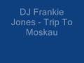 DJ Frankie Jones - Trip To Moskau