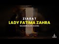 Ziyarat of Lady Fatima Zahra (salaamullahi alaiha)